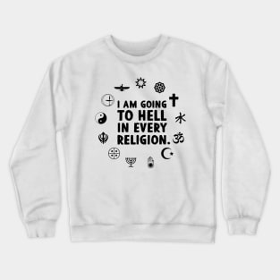 I'm Going To Hell In Every Religion Crewneck Sweatshirt